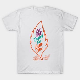 eat well travel far love often T-Shirt